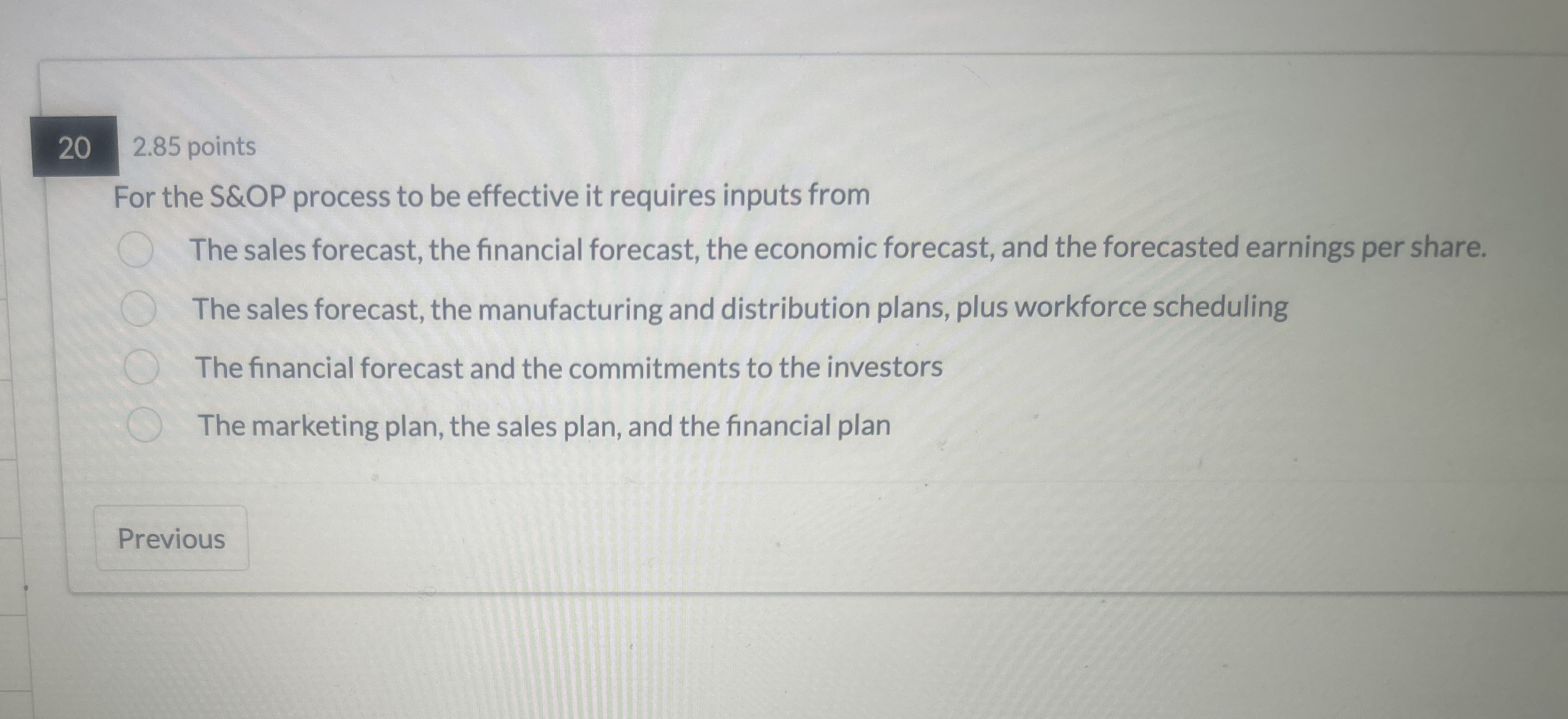  2.85 points For the S&OP process to be effective it requires