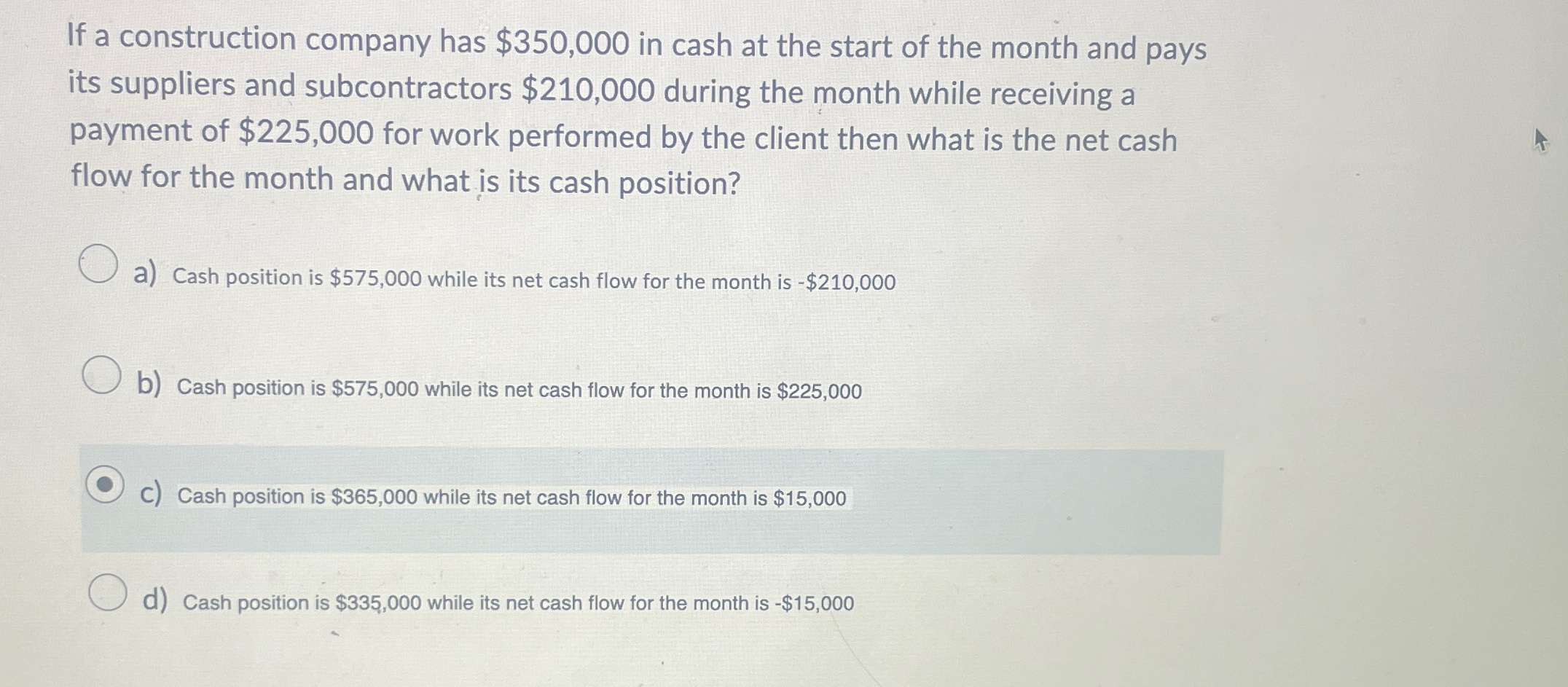  If a construction company has $350,000 in cash at the start