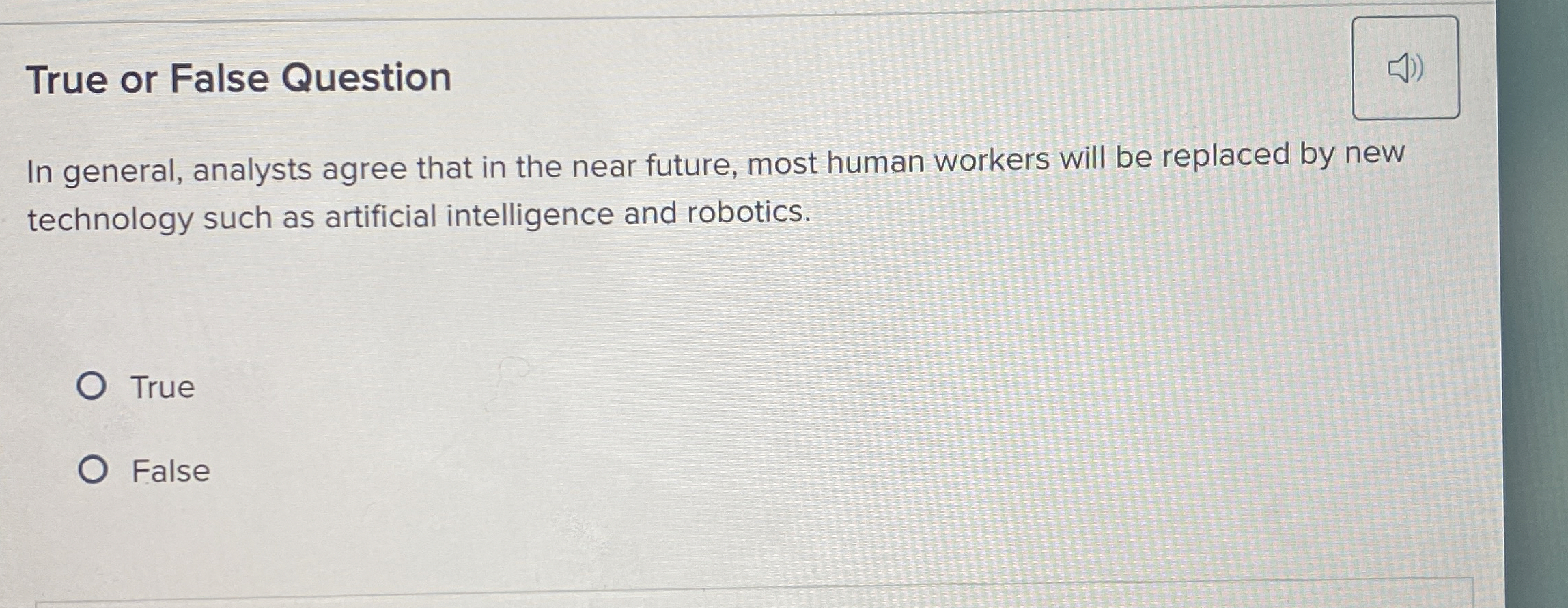  True or False Question In general, analysts agree that in the