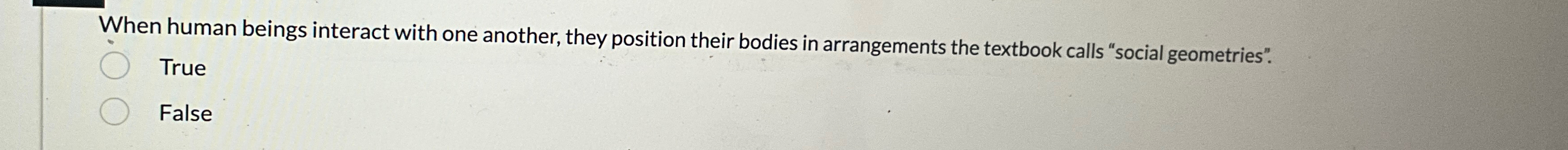  When human beings interact with one another, they position their bodies