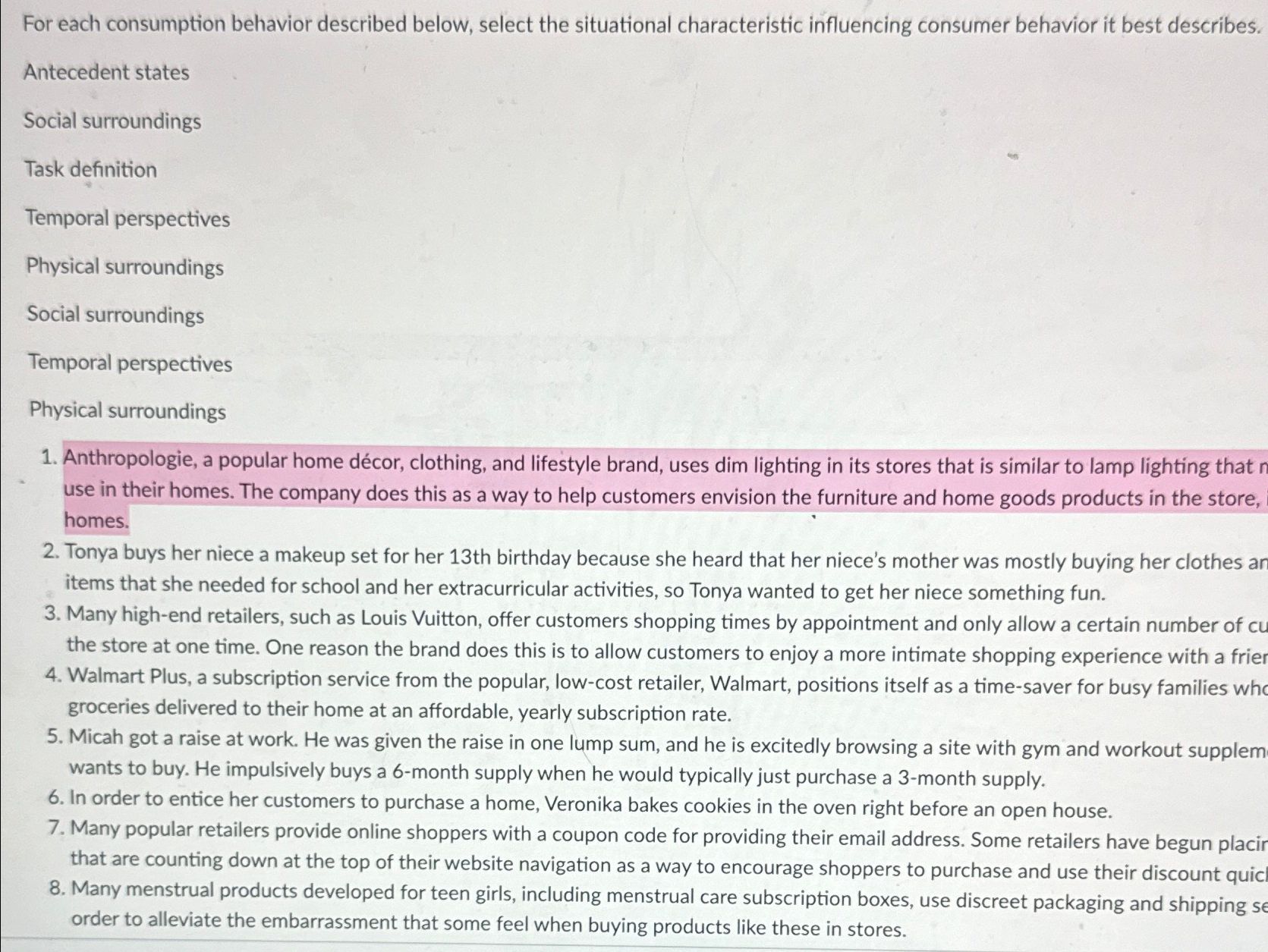  For each consumption behavior described below, select the situational characteristic influencing