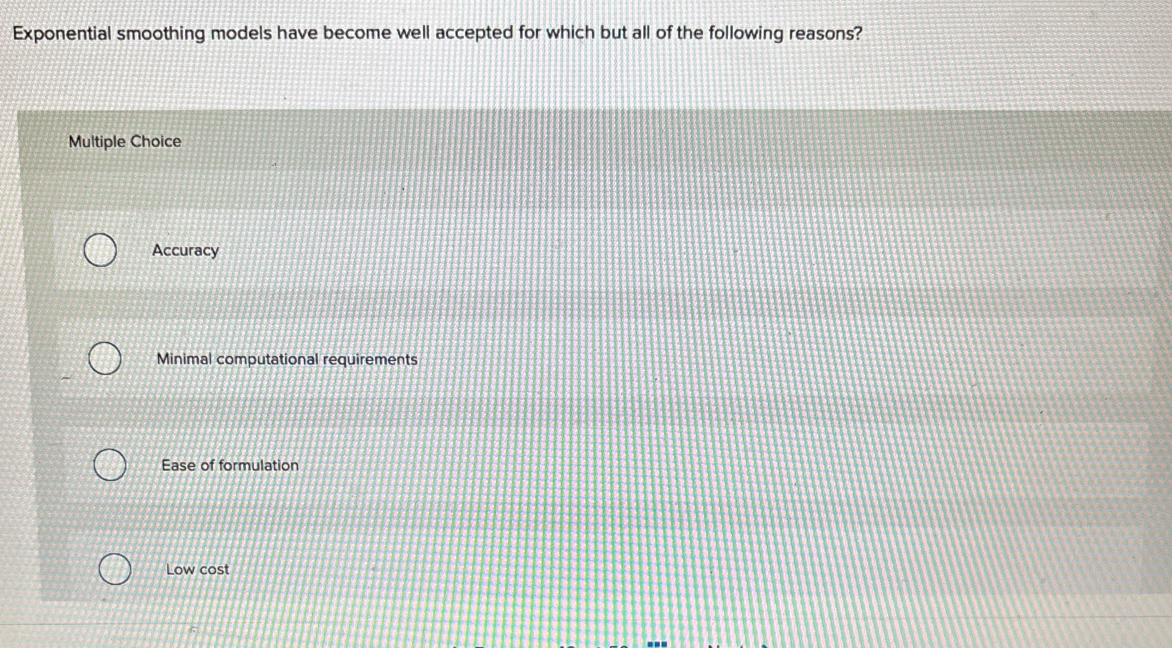  Exponential smoothing models have become well accepted for which but all