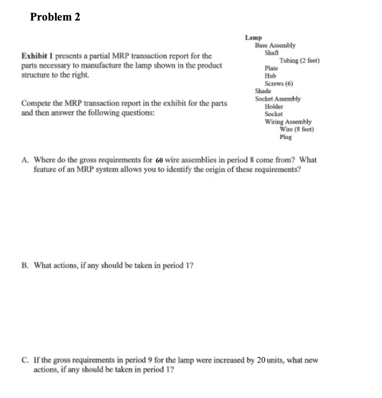  Problem 2 Exhibit 1 presents a partial MRP transaction report for