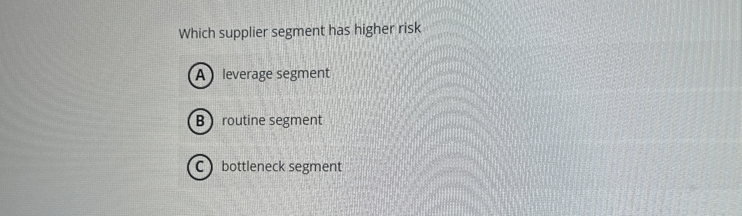  Which supplier segment has higher risk A leverage segment (B) routine