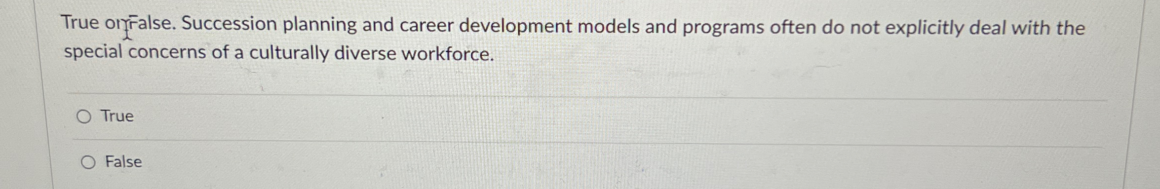 True orrralse. Succession planning and career development models and programs often