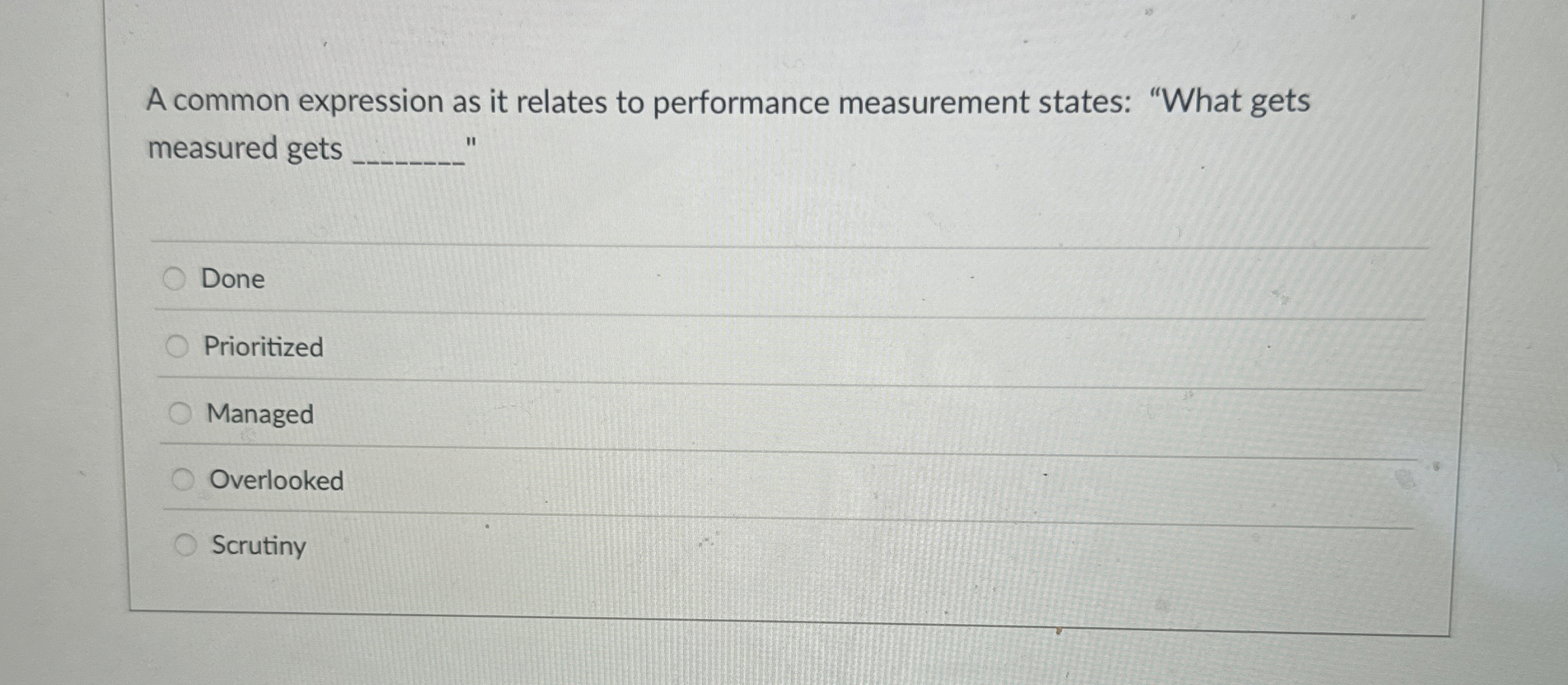  A common expression as it relates to performance measurement states: "What