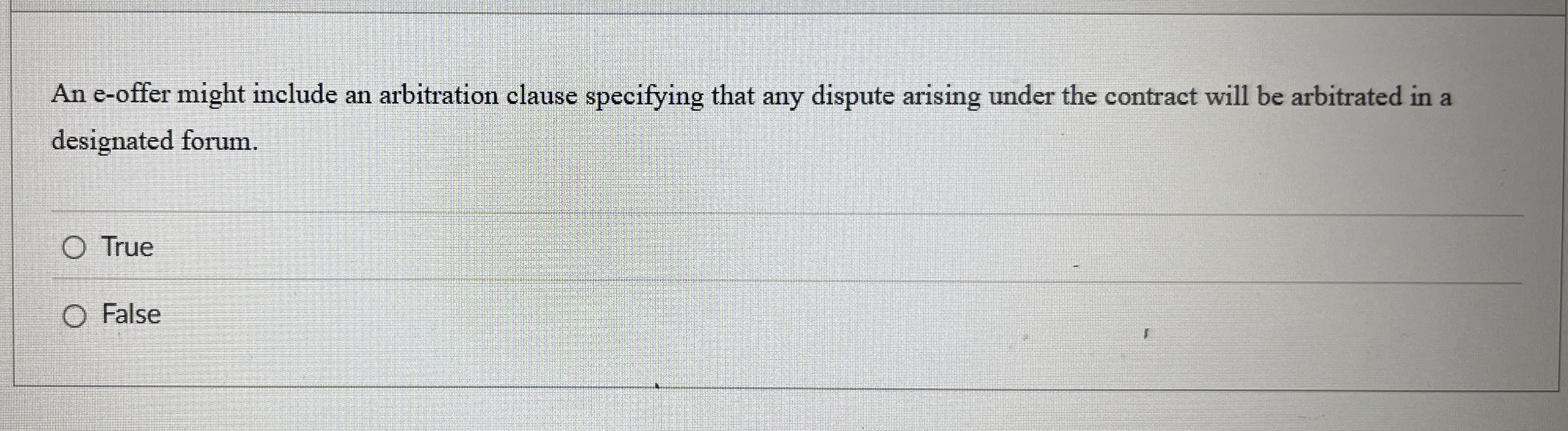  An e-offer might include an arbitration clause specifying that any dispute