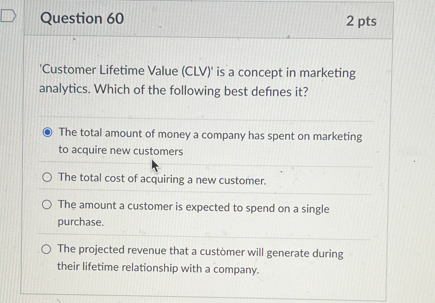  Question 60 'Customer Lifetime Value (CLV)' is a concept in marketing