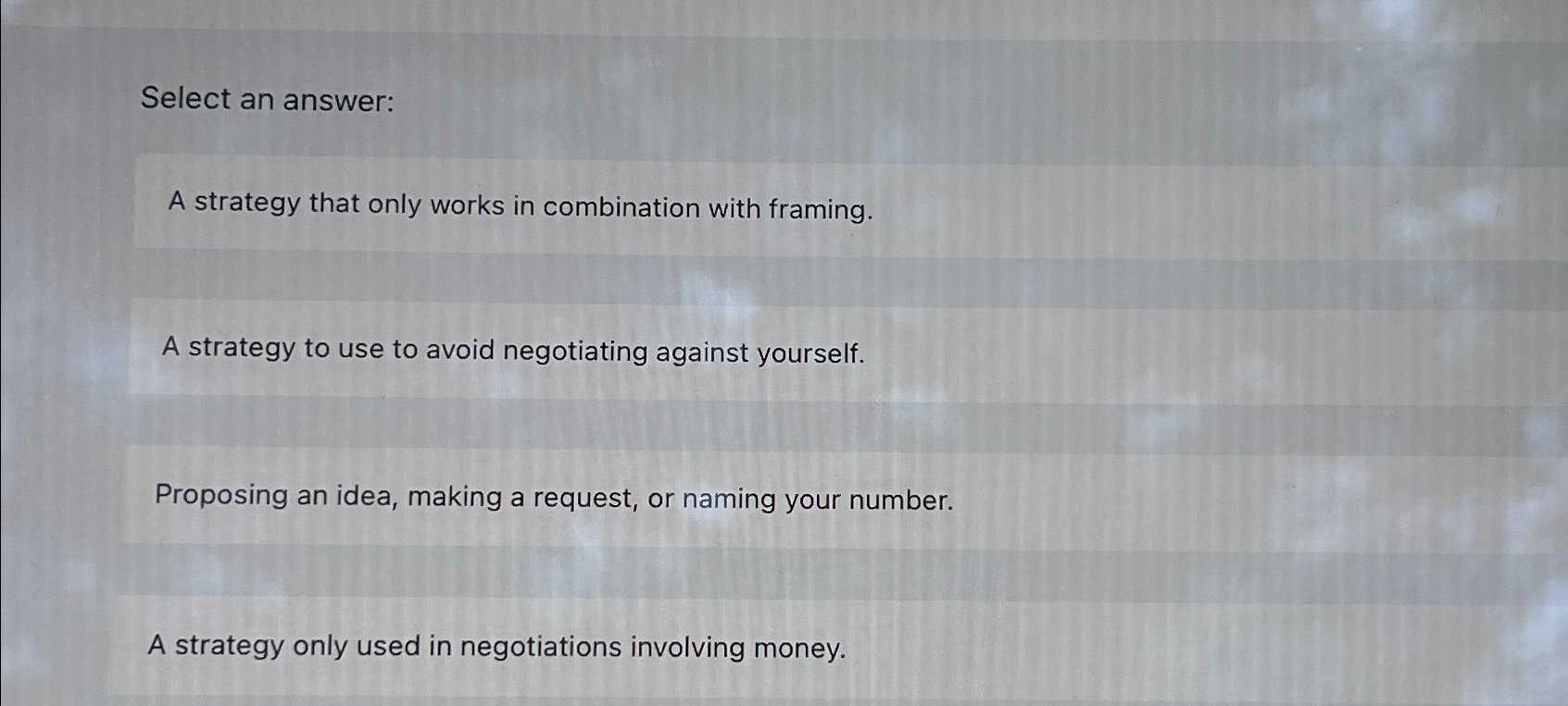  Select an answer: A strategy that only works in combination with