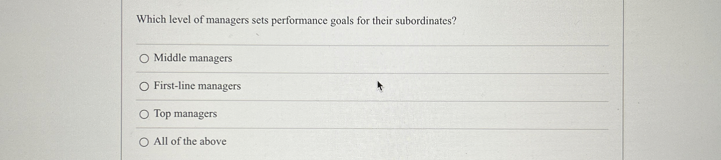  Which level of managers sets performance goals for their subordinates? Middle