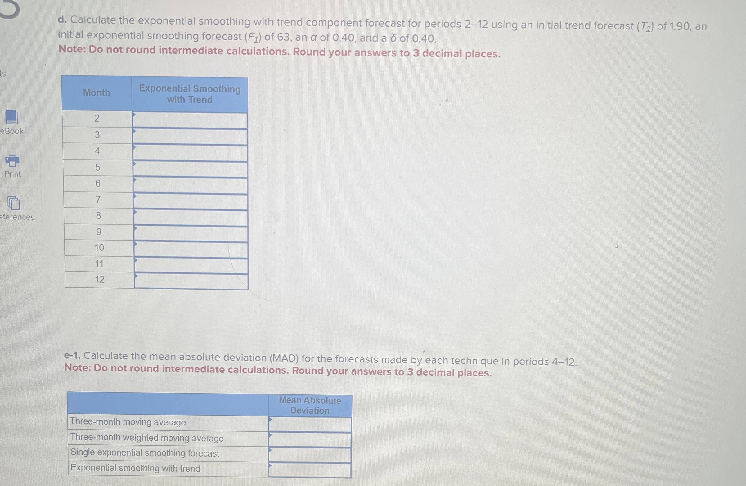  Problem 18-22(Algo) Your manager is trying to determine what forecasting method