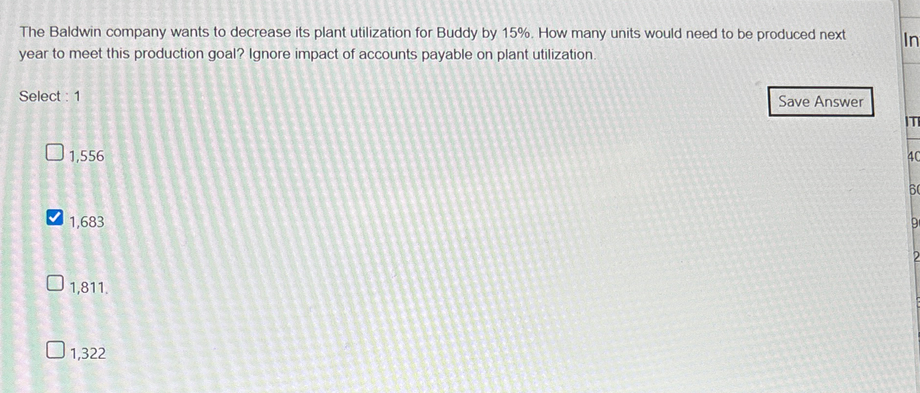  The Baldwin company wants to decrease its plant utilization for Buddy
