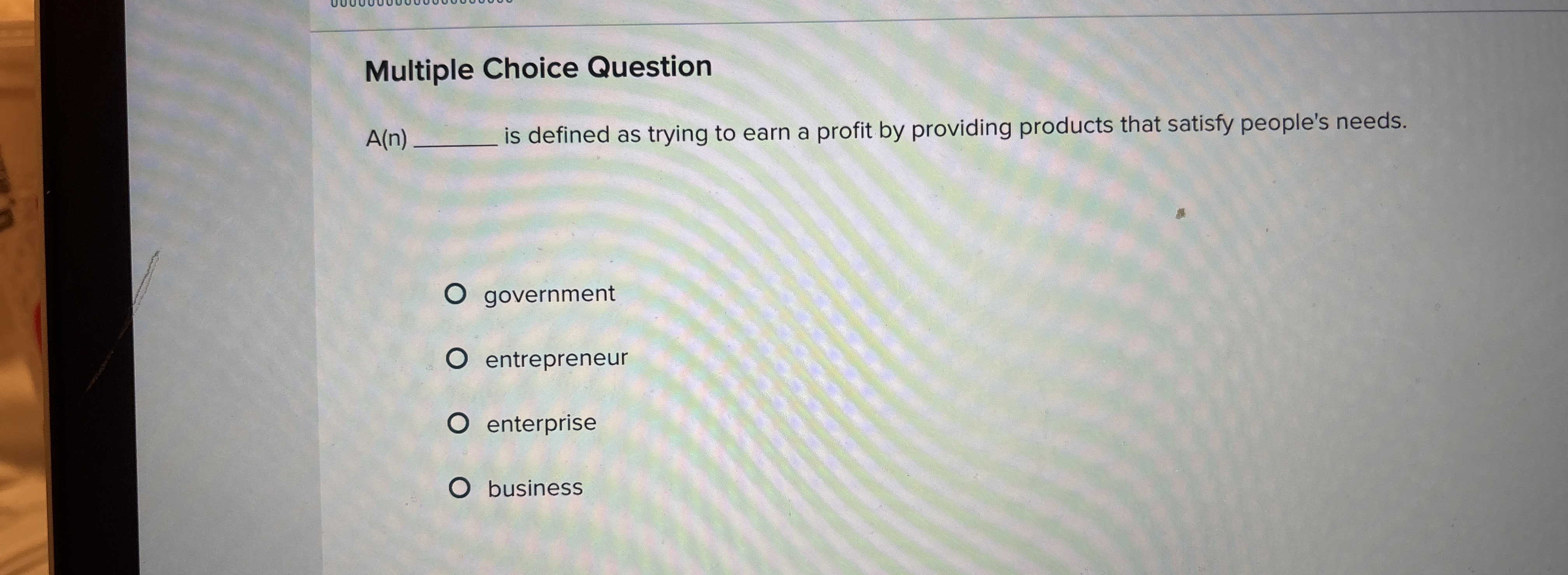  Multiple Choice Question A(n) is defined as trying to earn a