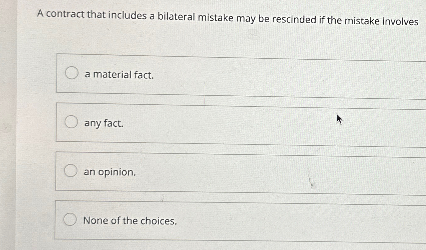  A contract that includes a bilateral mistake may be rescinded if