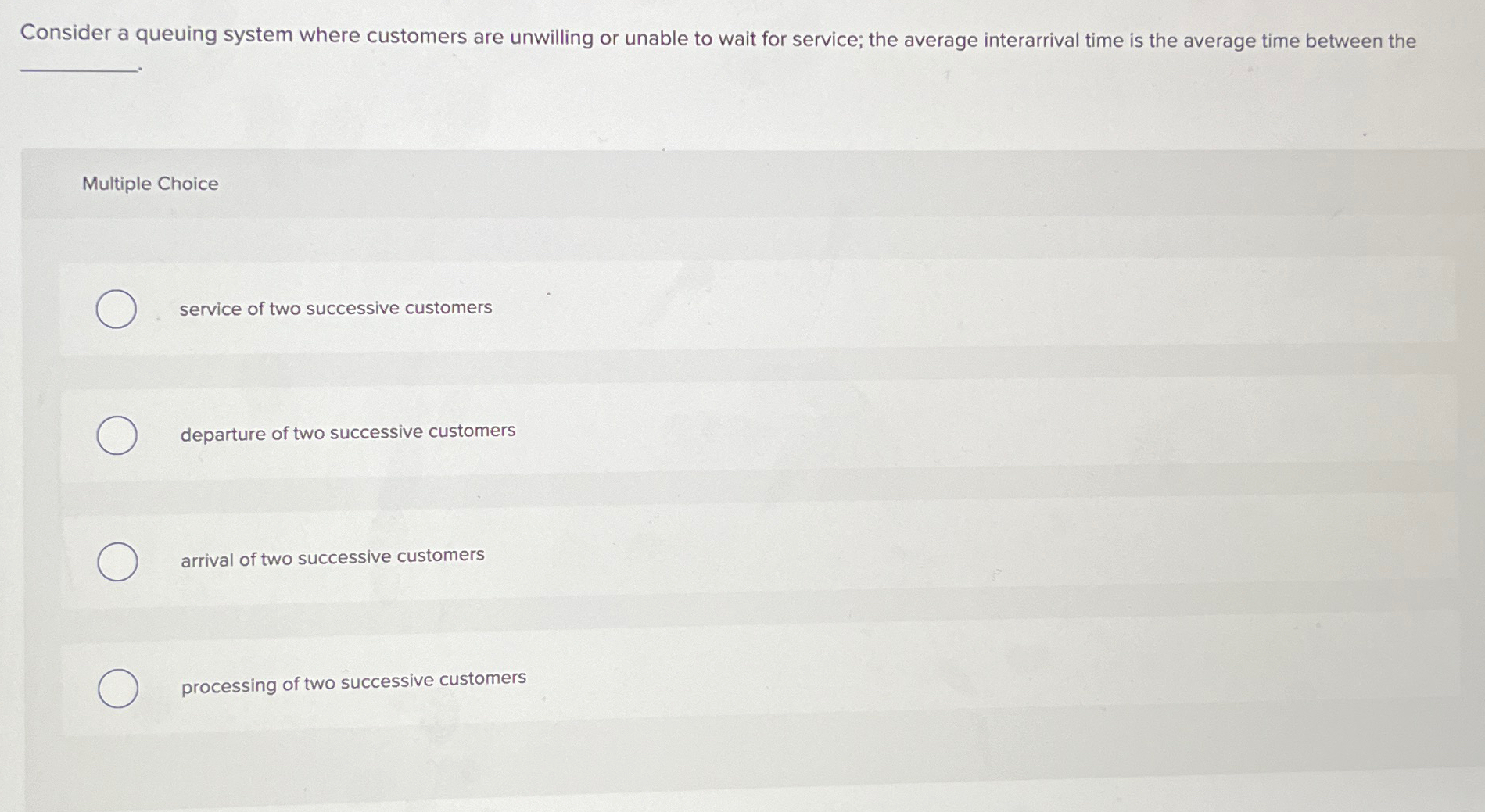  Consider a queuing system where customers are unwilling or unable to