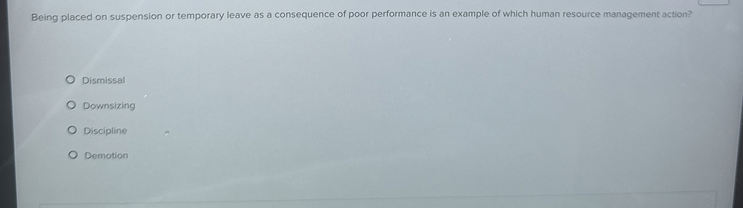  Being placed on suspension or temporary leave as a consequence of