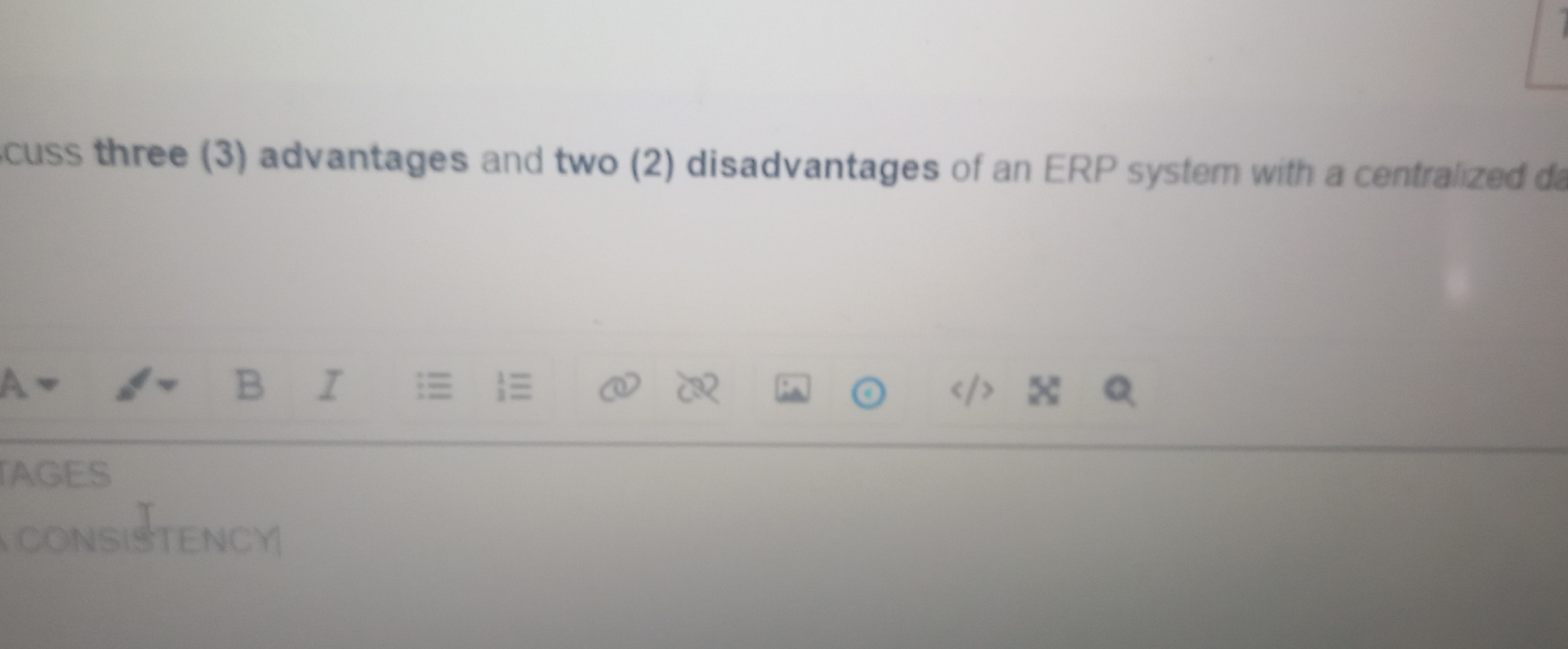  cuss three (3) advantages and two (2) disadvantages of an ERP