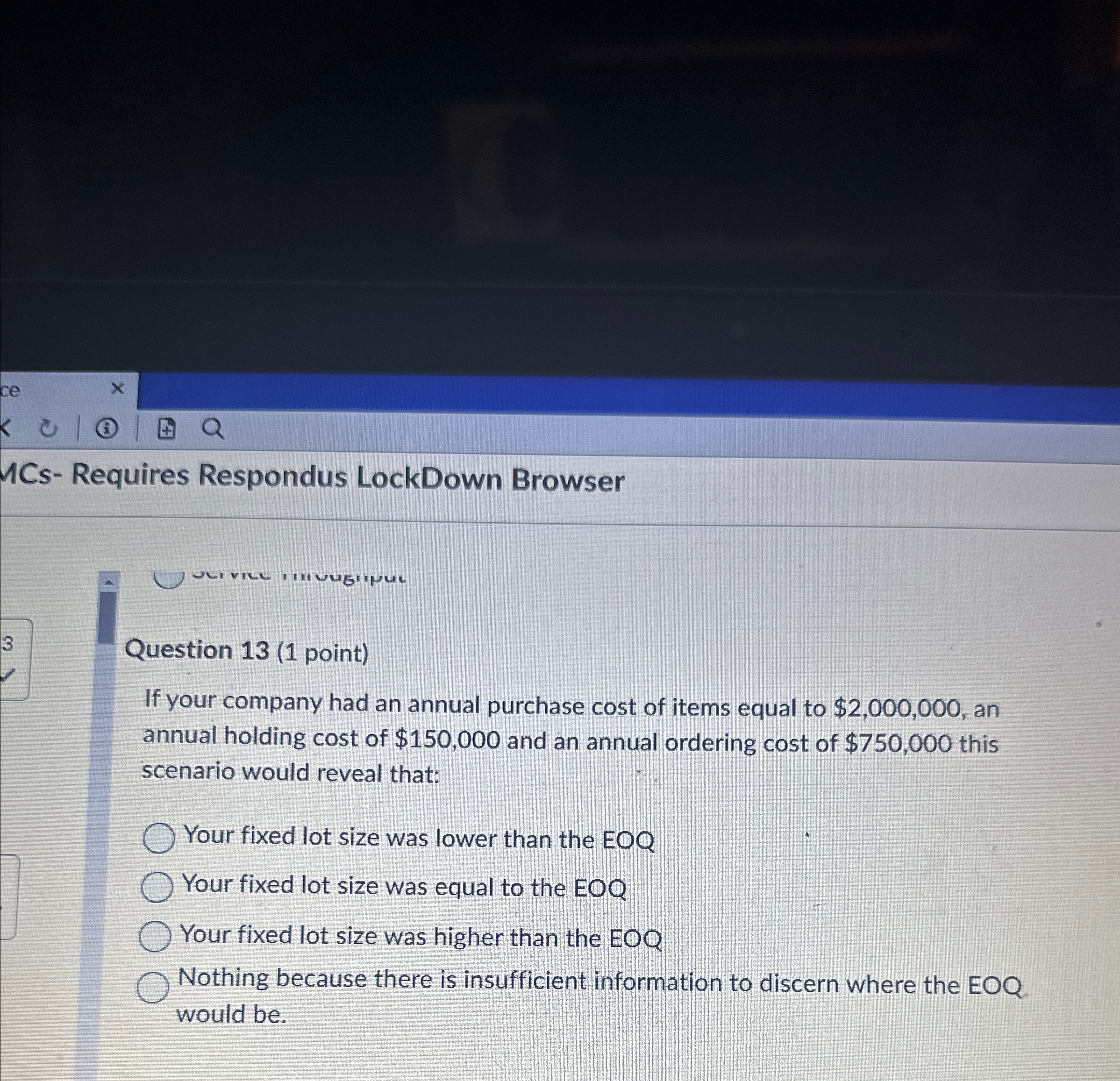  MCs- Requires Respondus LockDown Browser 3 Question 13(1 point) If your