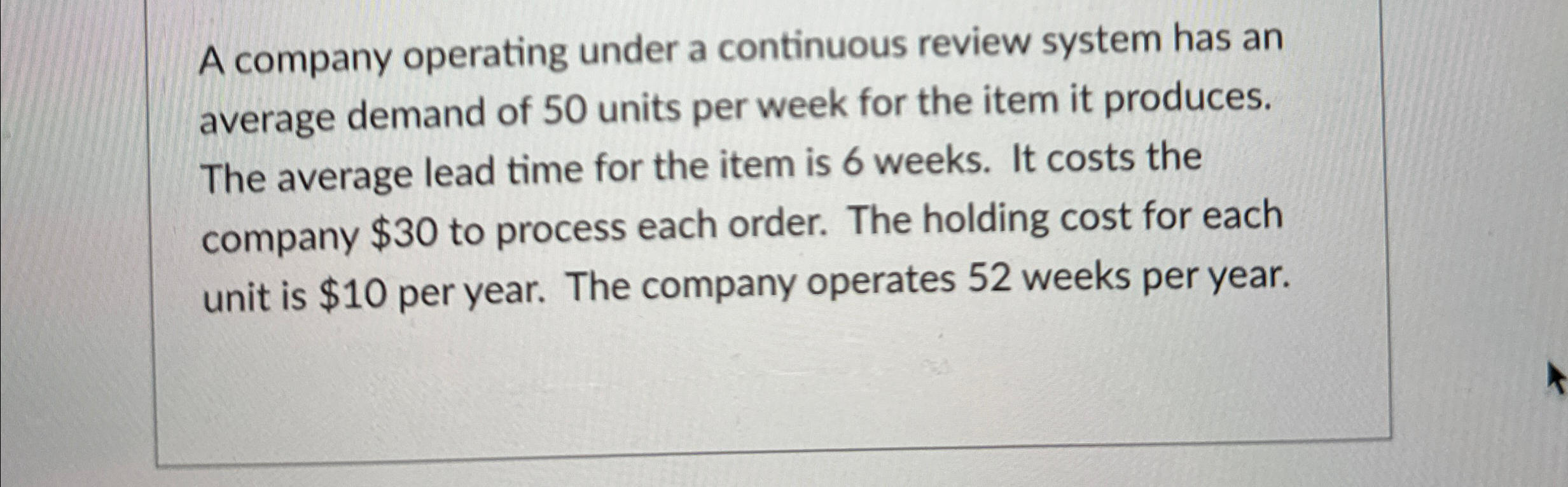  A company operating under a continuous review system has an average