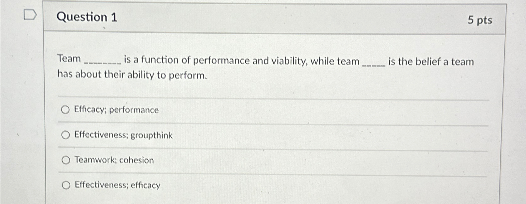  Question 1 5 pts Team is a function of performance and
