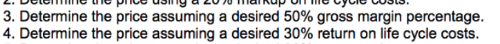 50% gross margin percentage. 4. Determine the price assuming a desired 30%