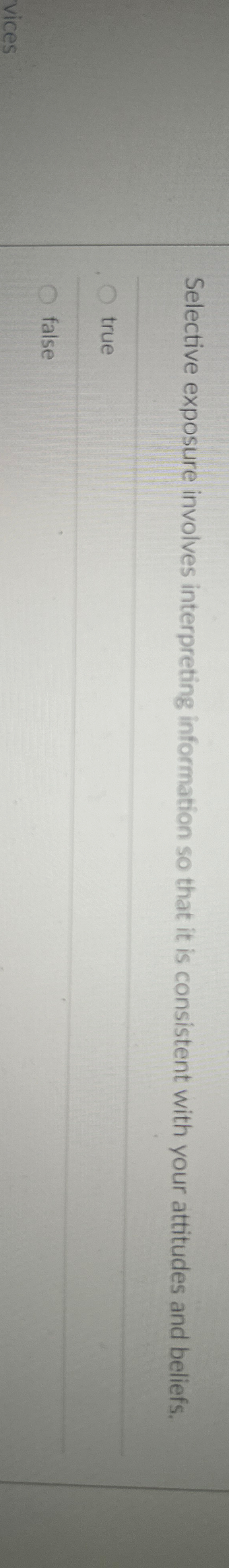  Selective exposure involves interpreting information so that it is consistent with