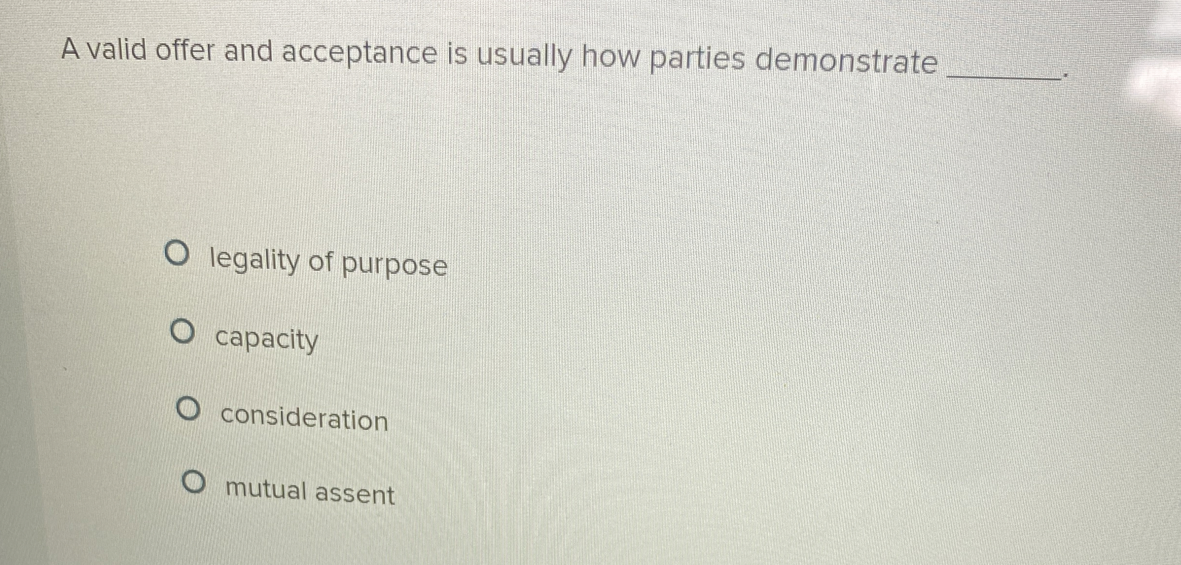  A valid offer and acceptance is usually how parties demonstrate legality