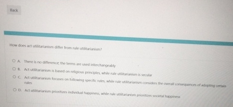  Hack How does act uthitariansm differ from rule utifitariarism? A. There