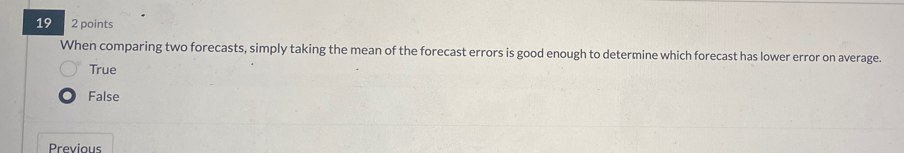  19 2 points When comparing two forecasts, simply taking the mean
