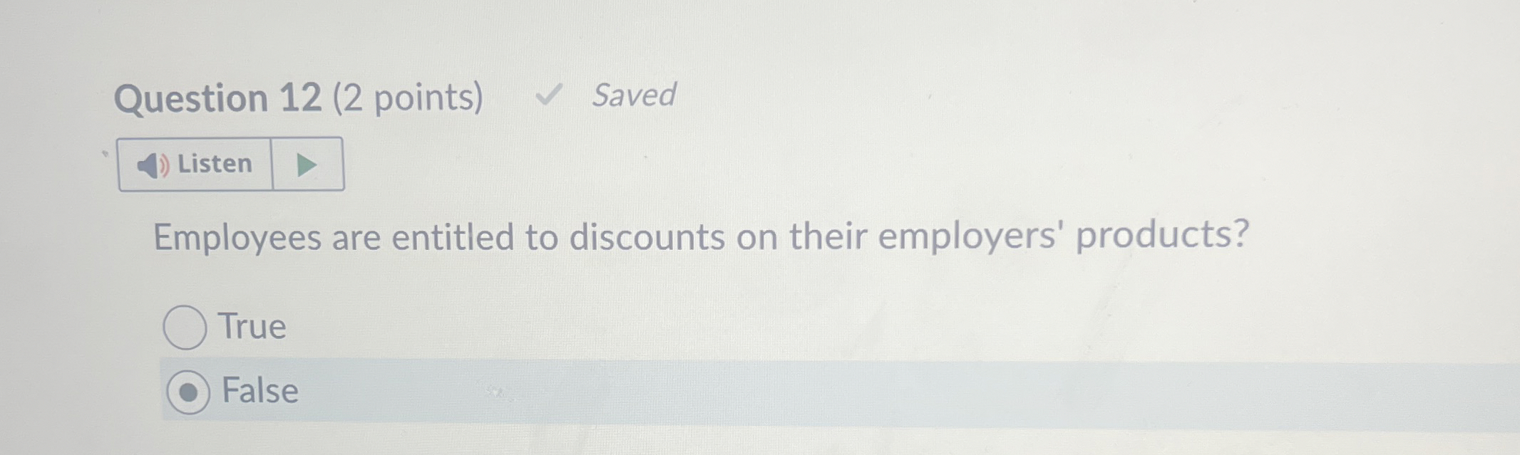  Question 12(2 points) Saved Listen Employees are entitled to discounts on