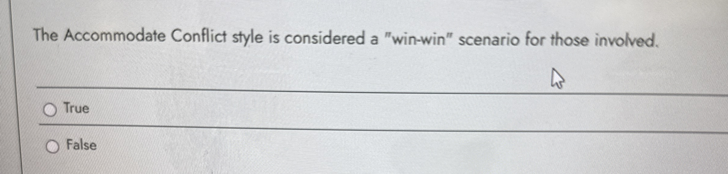  The Accommodate Conflict style is considered a "win-win" scenario for those