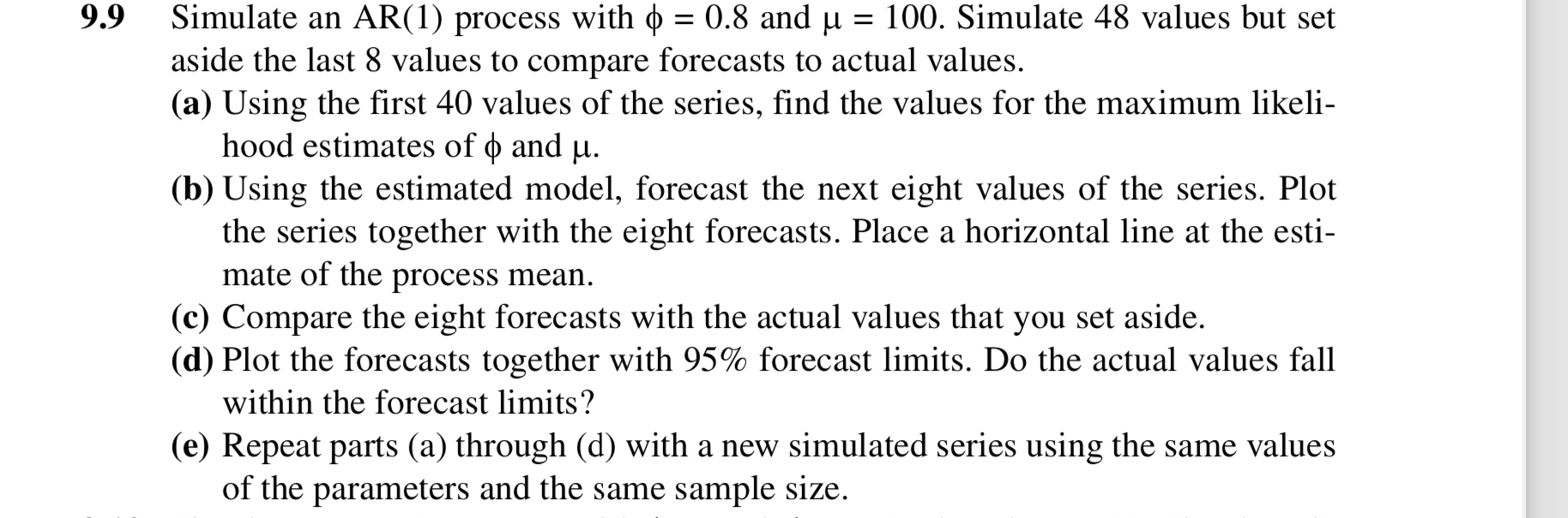  9.9 Simulate an AR(1) process with =0.8 and =100. Simulate 48