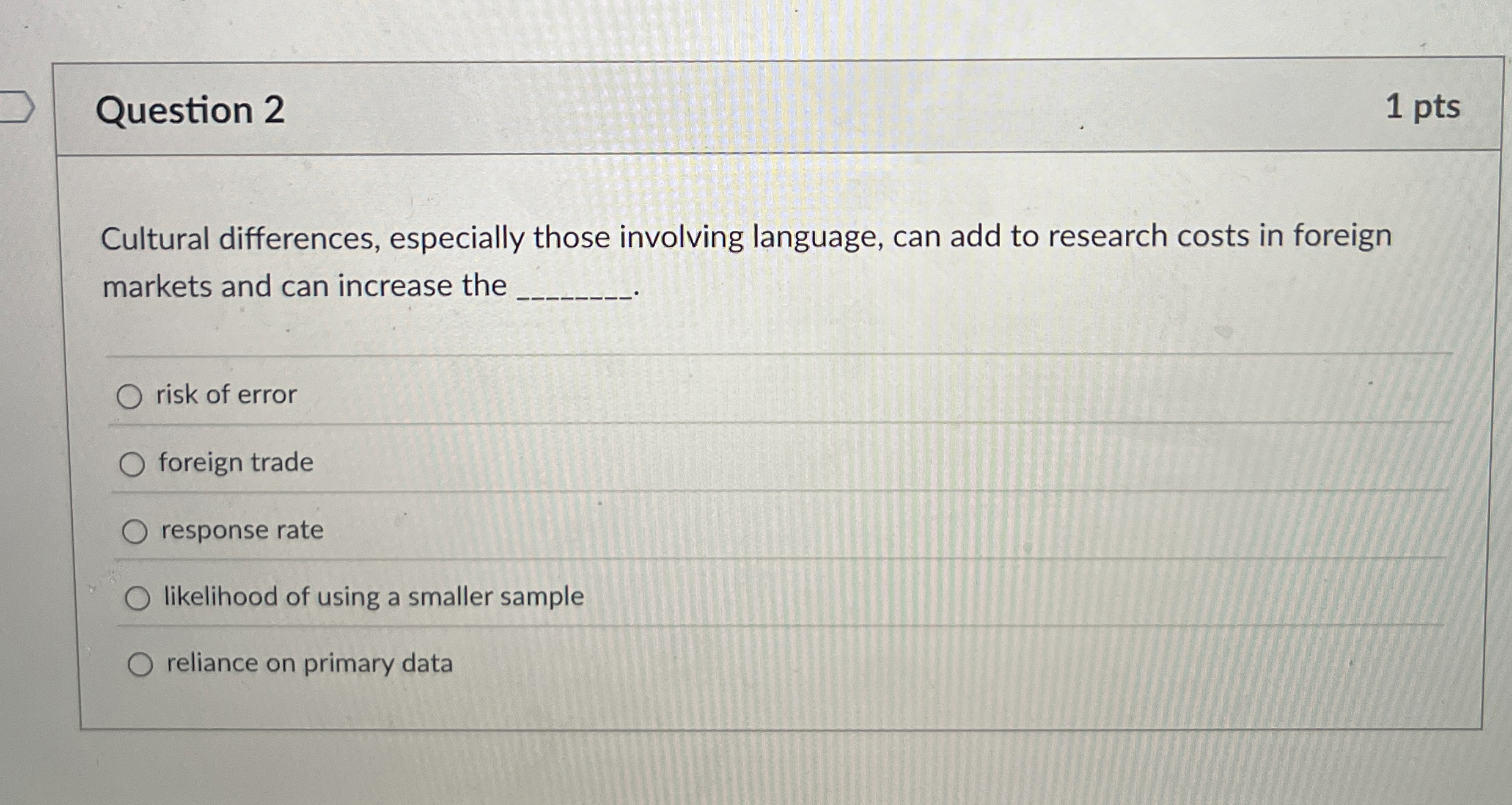  Question 2 Cultural differences, especially those involving language, can add to