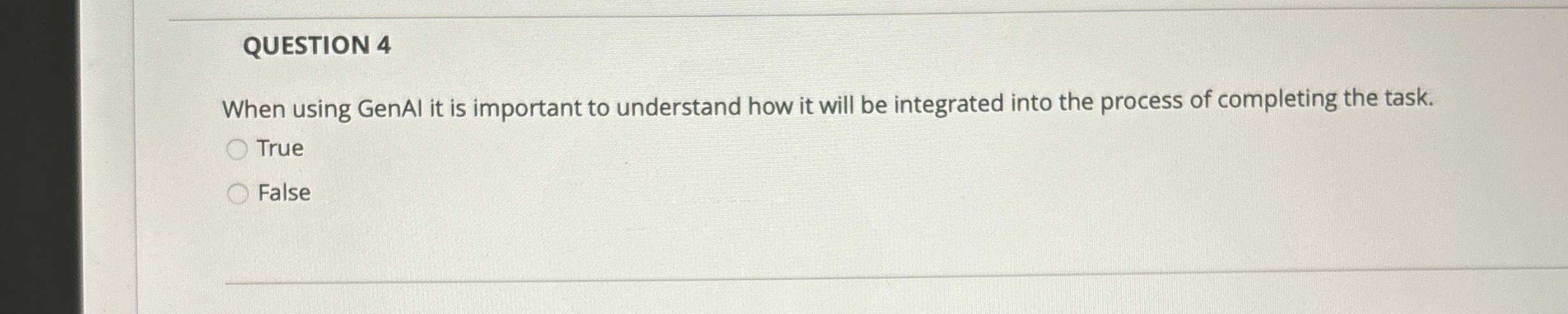  QUESTION 4 When using GenAl it is important to understand how