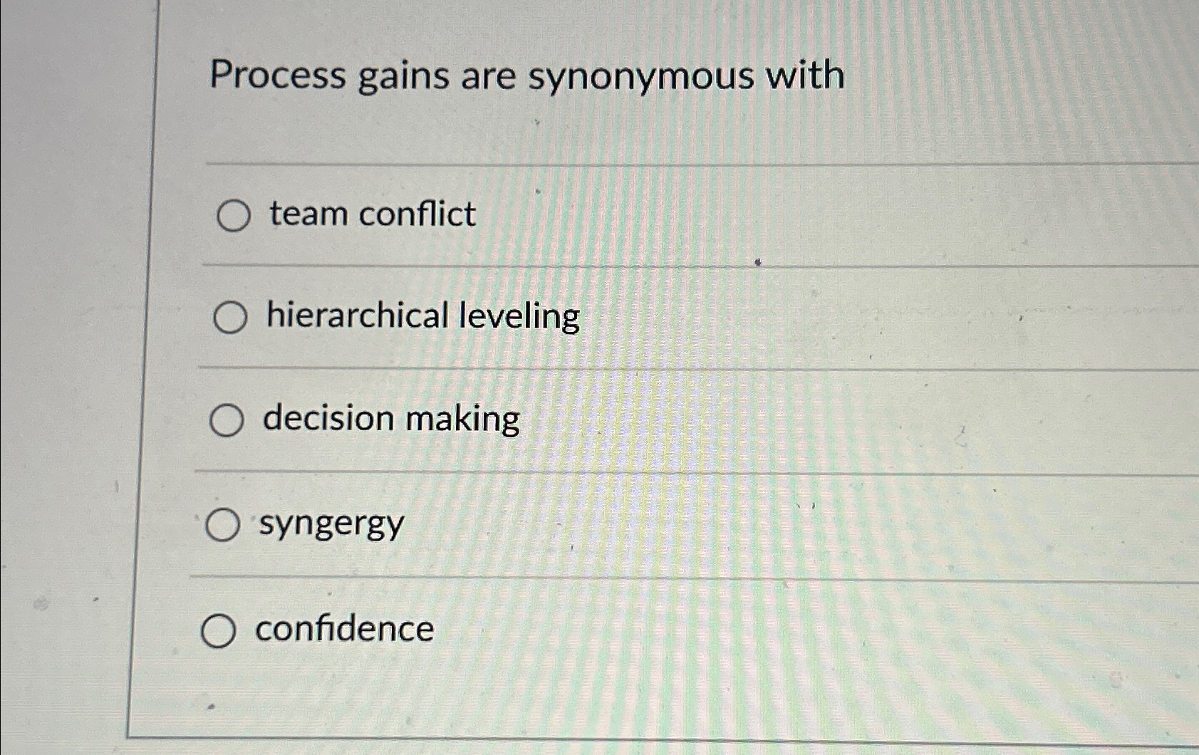  Process gains are synonymous with team conflict hierarchical leveling decision making