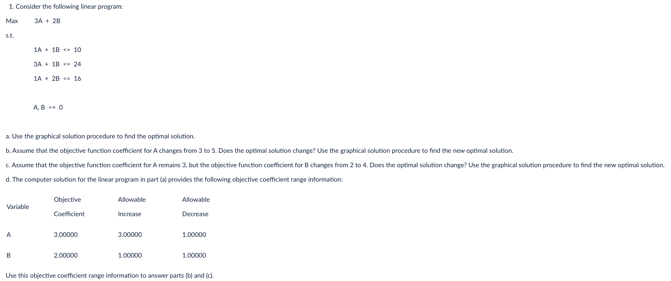  Consider the following linear program. Max 3A +2B s.t.1A +1B =103A