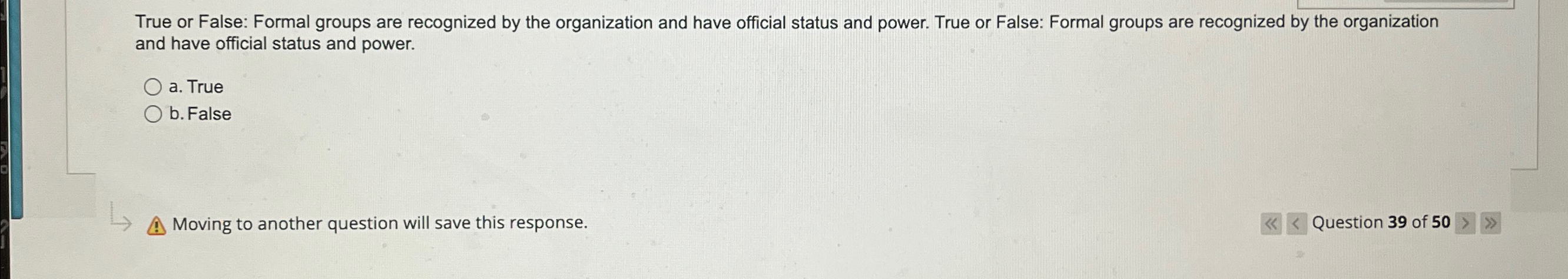  True or False: Formal groups are recognized by the organization and