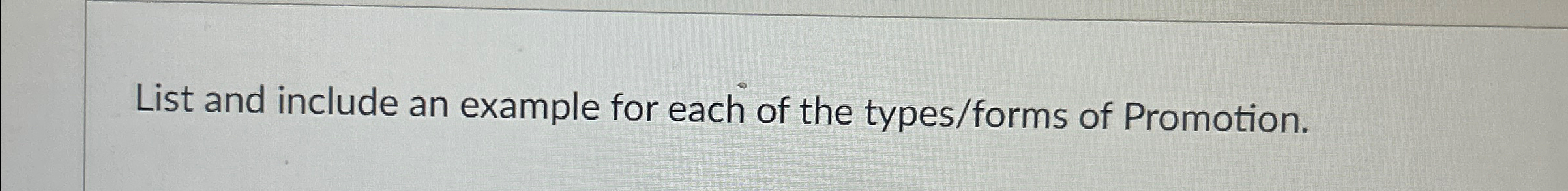  List and include an example for each of the types/forms of