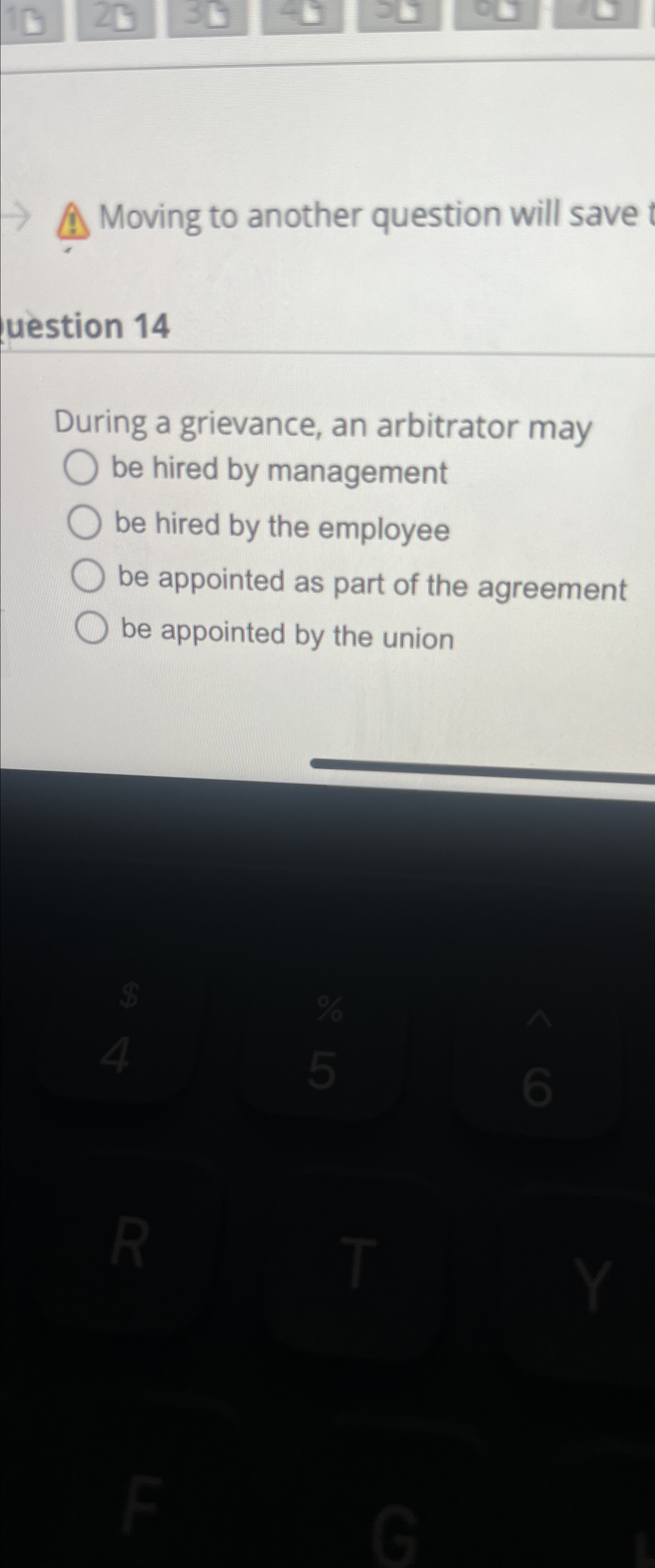  Moving to another question will save uestion 14 During a grievance,