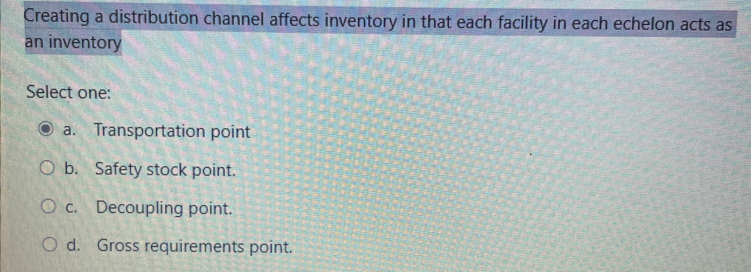  Creating a distribution channel affects inventory in that each facility in