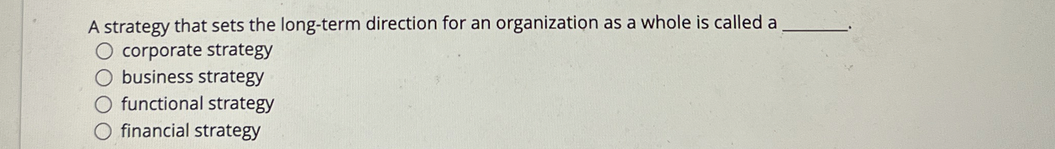  A strategy that sets the long-term direction for an organization as