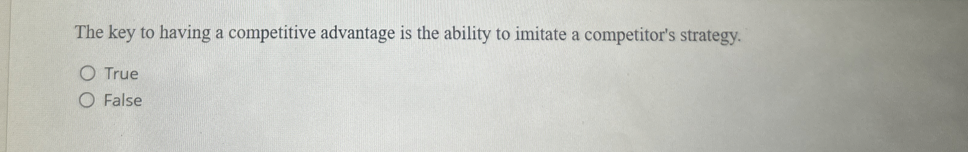  The key to having a competitive advantage is the ability to