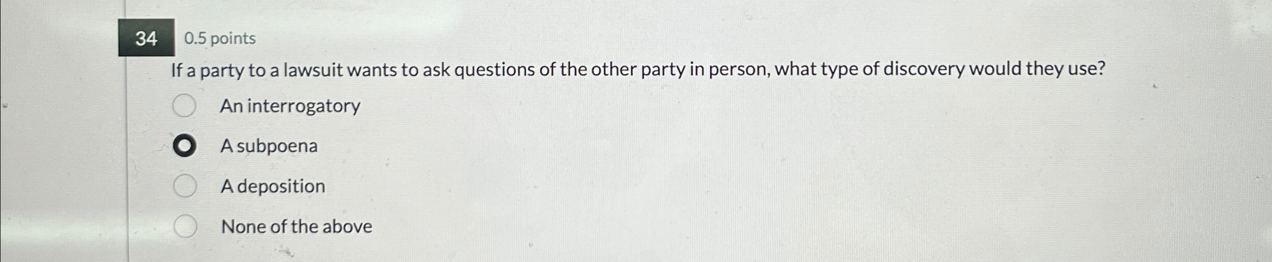  340.5 points If a party to a lawsuit wants to ask