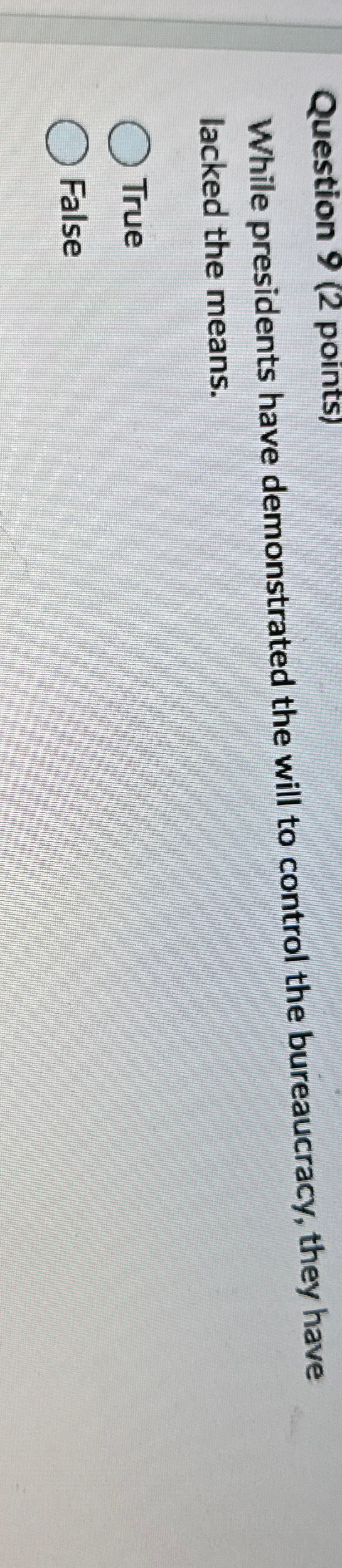  Question 9(2 points) While presidents have demonstrated the will to control