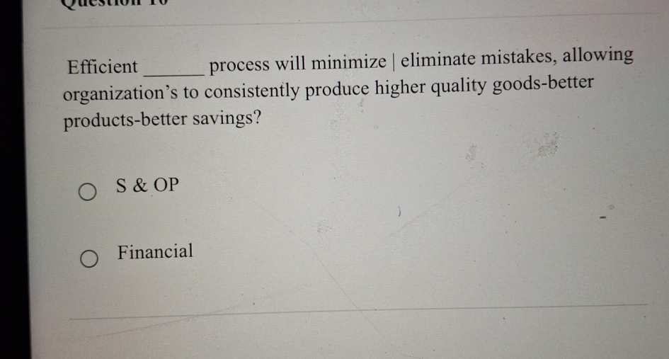  Efficient process will minimize | eliminate mistakes, allowing organization's to consistently