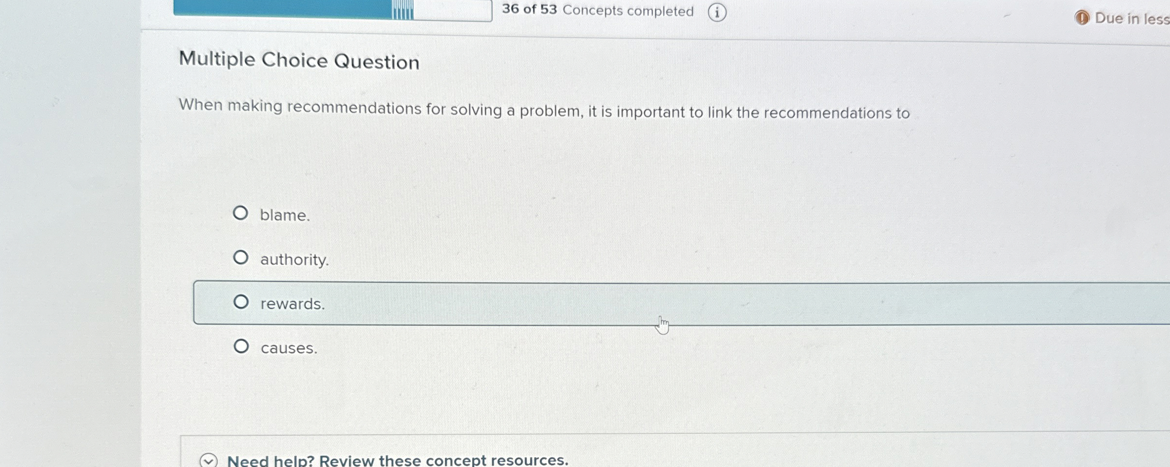  36 of 53 Concepts completed Multiple Choice Question When making recommendations