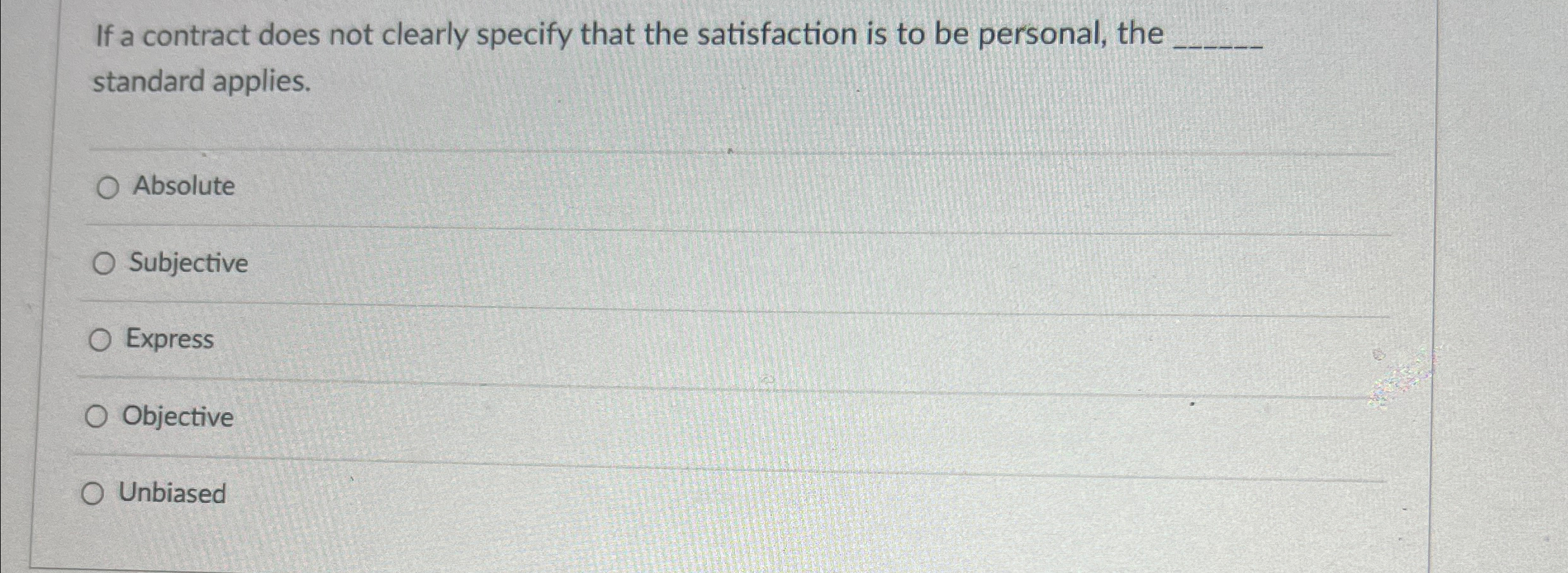  If a contract does not clearly specify that the satisfaction is