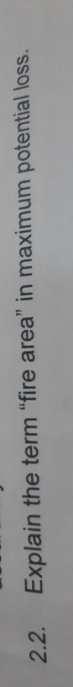  2.2. Explain the term "fire area" in maximum potential loss. 