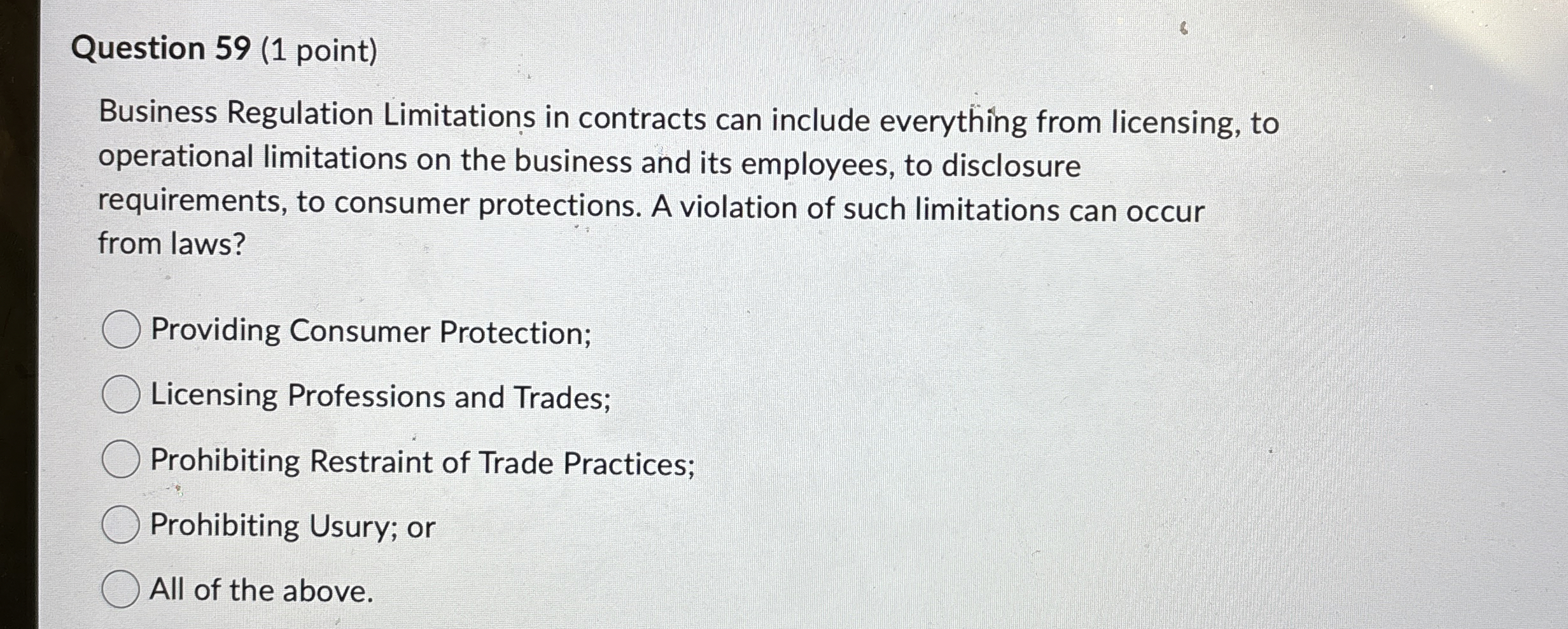  Question 59(1 point) Business Regulation Limitations in contracts can include everything