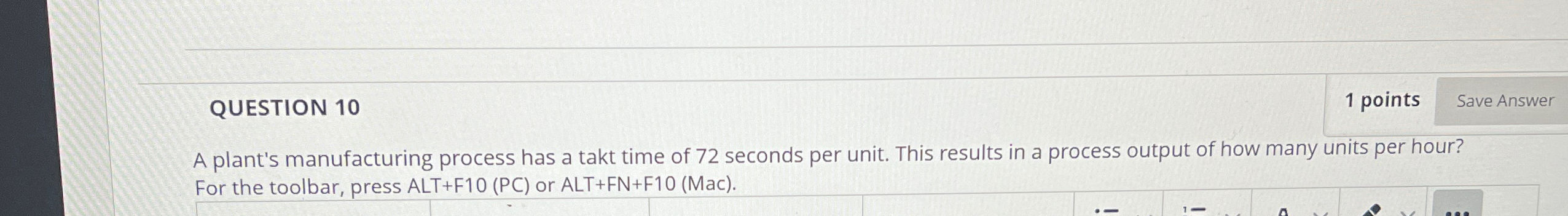  QUESTION 10 1 points A plant's manufacturing process has a takt